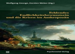 Buchtipp:  Wolfgang George, Karsten Weber (Hg.) - Fehlendes Endlichkeitsbewusstsein…