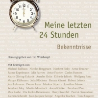 Buchtipp - Till Weishaupt (Hrsg.) : “Meine letzten 24 Stunden”