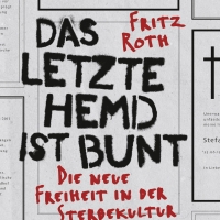 Buchtipp - Fritz Roth : “Das letzte Hemd ist bunt”