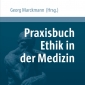 Buchtipp - Georg Marckmann (Hrsg.): “Praxisbuch Ethik in der Medizin”