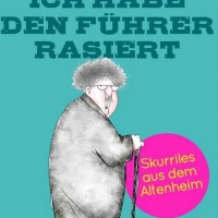 Buchtipp - Sven Bramert: “Ich habe den Führer rasiert. Skurriles aus dem Altenheim”