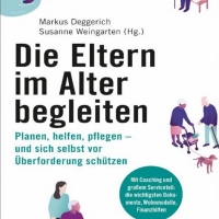 Buchtipp - Susanne Weingarten, Markus Deggerich (Hg.): Die Eltern im Alter begleiten.