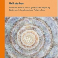 Buchtipp - Claudia Wenzel: “Heil sterben - Alternative Ansätze für eine ganzheitliche Begleitung Ste