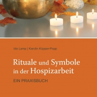 Buchtipp - Karolin Küpper-Popp und Ida Lamp (Hg.) : “Rituale und Symbole in der Hospizarbeit”