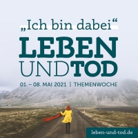 Messe Leben & Tod - Online Themenwoche 01.-08. Mai 2021