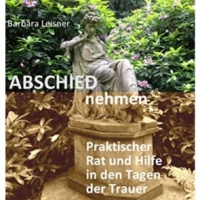 Buchtipp - Barbara Leisner: “Abschied nehmen - Praktischer Rat und Hilfe in den Tagen der Trauer”