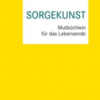 Buchtipp: Andreas Heller, Patrick Schuchter - SORGEKUNST Mutbüchlein für das Lebensende