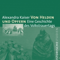 Buchtipp - Alexandra Kaiser  : “Von Helden und Opfern. Eine Geschichte des Volkstrauertags”
