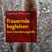 Buchtipp - Stephanie Witt-Loers: “Trauernde begleiten”