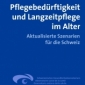 Buchtipp - Francois Höpflinger/ Lucy Bayer-Oglesby/Andrea Zumbrunn: “Pflegebedürftigkeit und Langzei